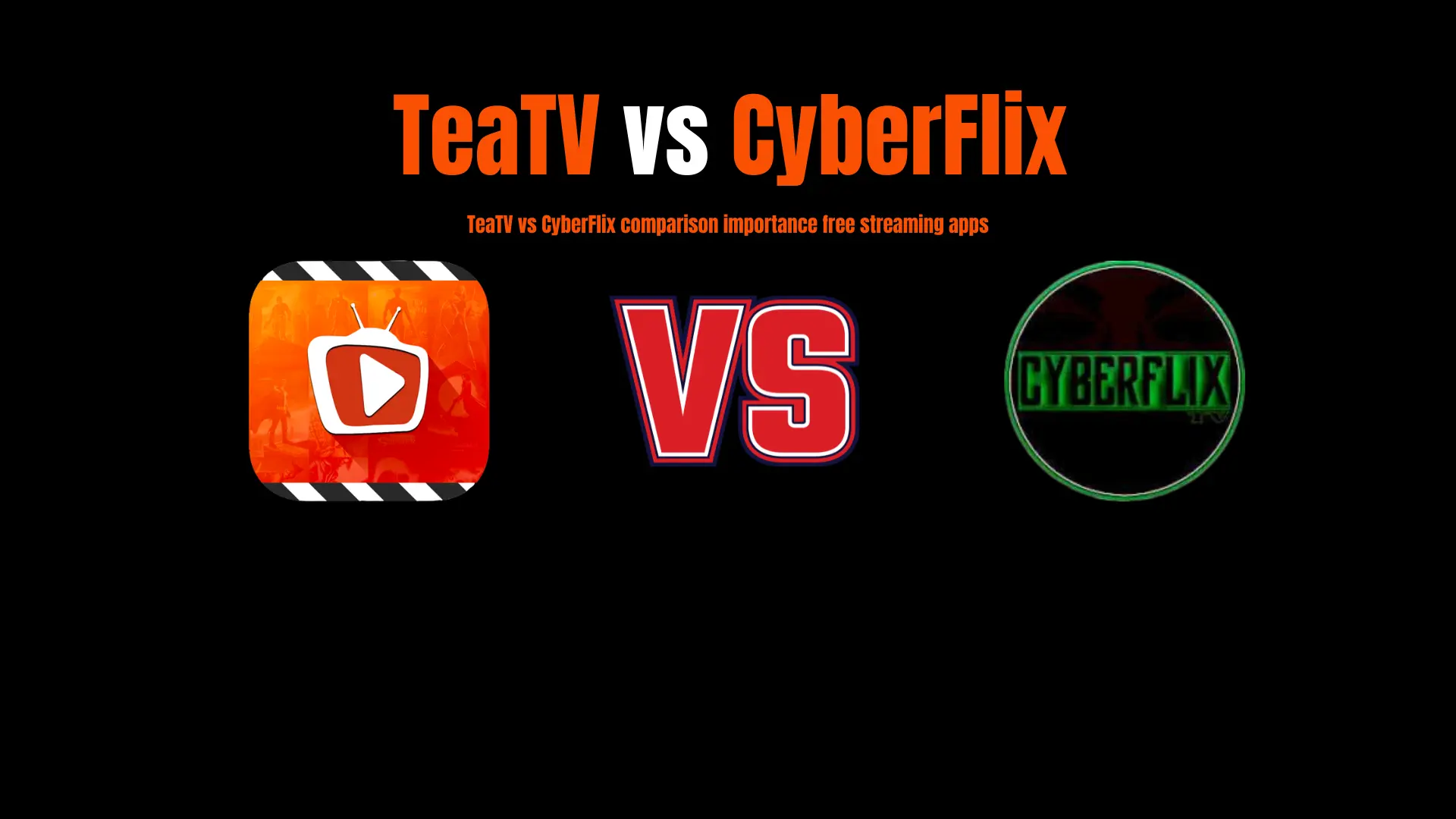 TeaTV vs CyberFlix free streaming apps comparison 2026